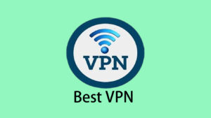 Best VPN In World For Secure Online Activity and safety your all type devices